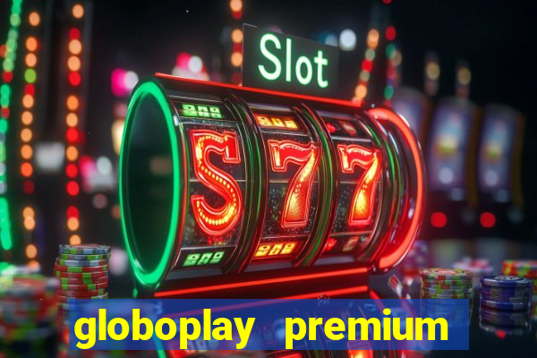 globoplay premium mod apk